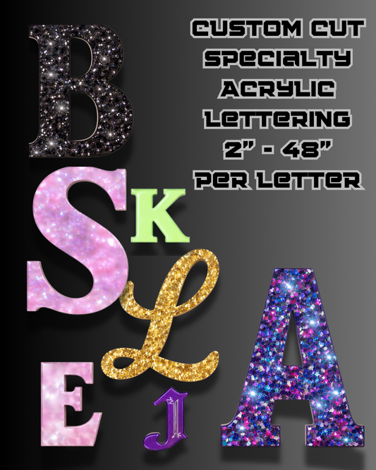 Custom Specialty Acrylic Letters - Mirror, Glitter, Iridescent, Flake, Ect.)